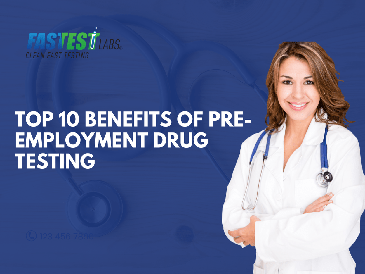 Top 10 Benefits of PreEmployment Drug Testing